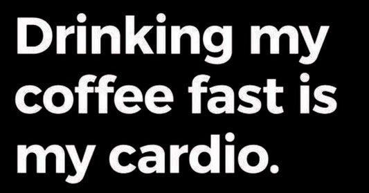 A graphic that relates drinking coffee fast to doing cardio in the gym.